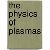 The Physics Of Plasmas by T.J.M. Boyd