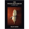 The Pigeon Man's Dream by Dean Davis