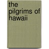 The Pilgrims Of Hawaii by Orramel Hinckley Gulick