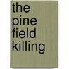 The Pine Field Killing door Michael Milligan