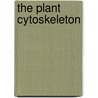 The Plant Cytoskeleton by Unknown