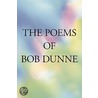 The Poems Of Bob Dunne by Bob Dunne