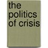 The Politics Of Crisis