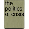 The Politics Of Crisis door Geoffrey Fry