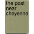 The Post Near Cheyenne