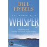 The Power Of A Whisper door Bill Hybels