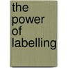 The Power Of Labelling door Onbekend