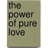 The Power of Pure Love door Yvonne Nielsen