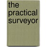 The Practical Surveyor door Thomas Holloway