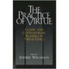 The Practice Of Virtue door Jennifer Welchman
