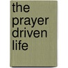 The Prayer Driven Life by Stephanie Blake