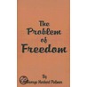 The Problem Of Freedom door George Herbert Palmer