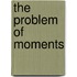 The Problem Of Moments