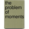 The Problem Of Moments door J.D. Tamarkin