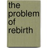 The Problem Of Rebirth door Ralph Shirley