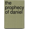 The Prophecy Of Daniel by Edward J. Young
