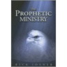 The Prophetic Ministry by Rick Joyner