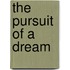 The Pursuit of a Dream