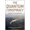 The Quantum Conspiracy by Robison Karen