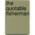 The Quotable Fisherman