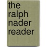 The Ralph Nader Reader door Ralph Nader