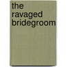 The Ravaged Bridegroom by Marion Goodman