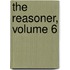The Reasoner, Volume 6