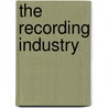 The Recording Industry door Geoffrey P. Hull