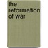 The Reformation Of War