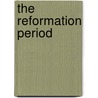 The Reformation Period by Gee Henry