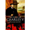 The Reign Of Charles V door William S. Maltby