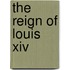 The Reign Of Louis Xiv