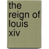 The Reign Of Louis Xiv door Paul Sonnino