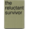 The Reluctant Survivor door Kathy Ferrell Powell