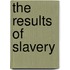 The Results Of Slavery