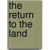 The Return To The Land by Unknown