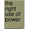 The Right Use of Power by Peter Block