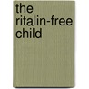 The Ritalin-Free Child door Diana Hunter
