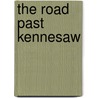 The Road Past Kennesaw door Richard M. McMurry