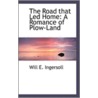 The Road That Led Home door Will E. Ingersoll