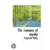 The Romance Of Royalty door Joseph Fitzgerald Molloy