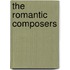 The Romantic Composers
