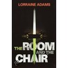 The Room And The Chair door Lorraine Adams