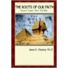The Roots Of Our Faith by James Ocansey