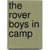 The Rover Boys In Camp