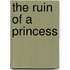 The Ruin Of A Princess