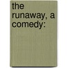 The Runaway, A Comedy: door 1743-1809 Cowley