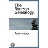 The Ryerson Genealogy. door . Anonymous