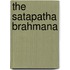 The Satapatha Brahmana