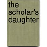 The Scholar's Daughter door Beatrice Harraden